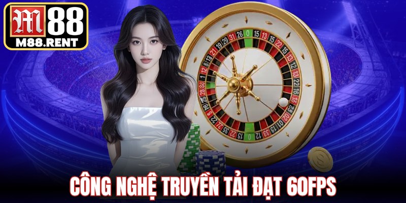 Công nghệ truyền tải đạt 60FPS